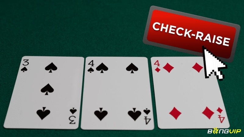 Tìm hiểu về những lưu ý quan trọng khi sử dụng Check Raise trong Poker